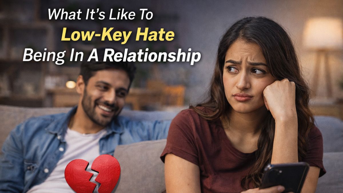 What It’s Like To Low-Key Hate Being In A Relationship